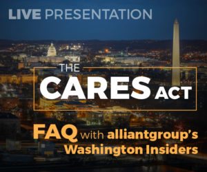 The CARES Act: Frequently Asked Questions with alliantgroup’s Washington Insiders