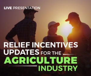 Relief Incentives Updates for the Agriculture Industry