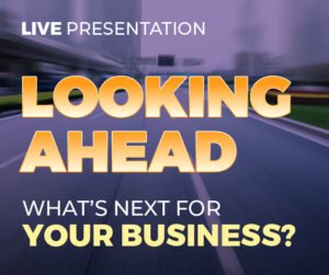 Looking Ahead: What's Next For Your Business?